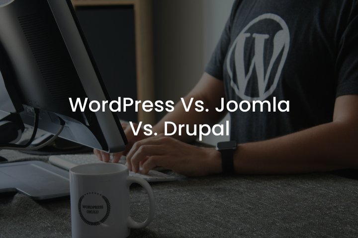 WordPress Vs. Joomla Vs. Drupal