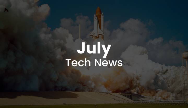 July Tech News