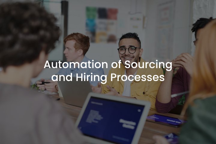 Automation of Sourcing and Hiring Processes